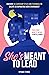 She's Meant to Lead: Discover 14 Leadership Styles and Techniques to Create an Empowering Work Environment (She's Meant to Be Series)