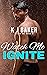 Watch Me Ignite by K.J. Baker