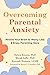 Overcoming Parental Anxiety...
