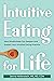 Intuitive Eating for Life: ...
