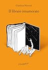 Il libraio innamorato by Gianluca Morozzi