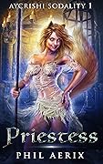 Priestess: A Monster Girl Fantasy Adventure (Aycrishi Sodality Book 1)