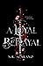 A Loyal Betrayal