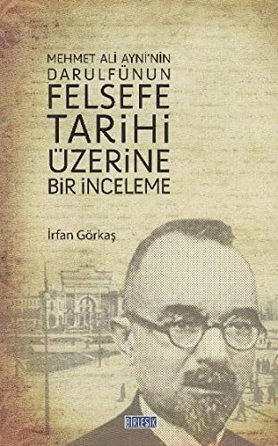 Mehmet Ali Ayni'nin Darulfunun Felsefe Tarihi Uzerine Bir Inceleme (Paperback)