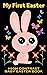 My First Easter: High Contrast Baby Easter Book: Black and White Baby Book: for Babies and Newborns 0-12 Months With Easter Themed Images