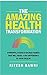 The Amazing Health Transformation by Ritesh Bawri