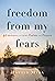 Freedom from My Fears by Harold Myra