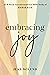 Embracing Joy: An 8-Week Tr...