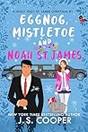 Eggnog, Mistletoe, & Noah St. James by J.S. Cooper