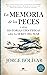 La memoria de los peces y otras historias científicas sobre l... by Jorge Bolívar