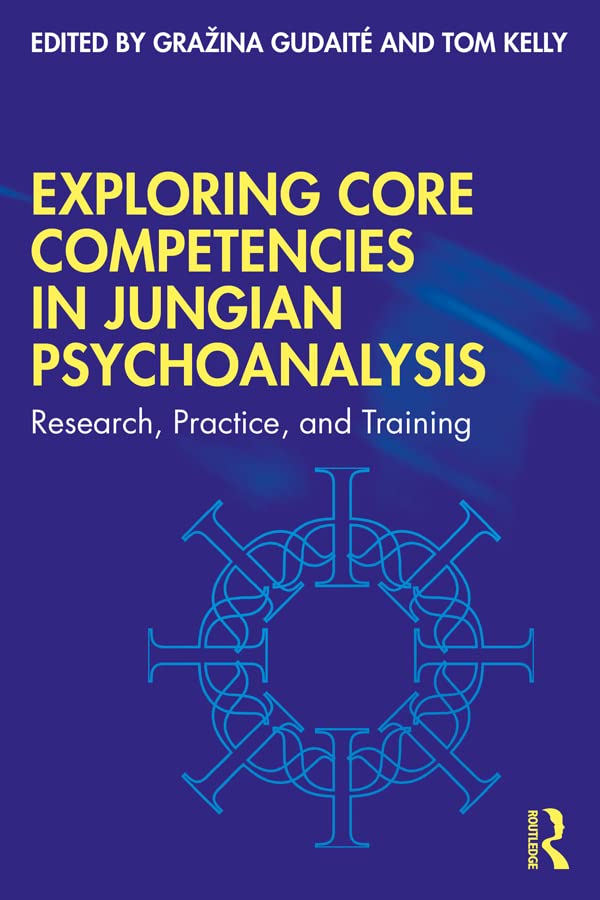 Exploring Core Competencies in Jungian Psychoanalysis: Research, Practice, and Training (Kindle Edition)