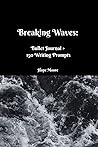 Breaking Waves: Bullet Journal + 150 Writing Prompts