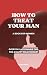 HOW TO TREAT YOUR MAN: A BO...