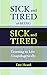 Sick and Tired of Being Sic...