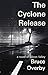 The Cyclone Release by Bruce Overby