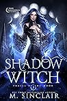 Shadow Witch by M. Sinclair Shadow Witch by M. Sinclair