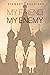 My Friend, My Enemy by Stewart Goodings