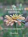 THE ZINNIA BREEDER'S HANDBOOK by Tiffany Jones