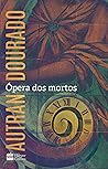 Book cover for Ópera dos mortos