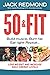 50 & Fit: Build muscle. Bur...