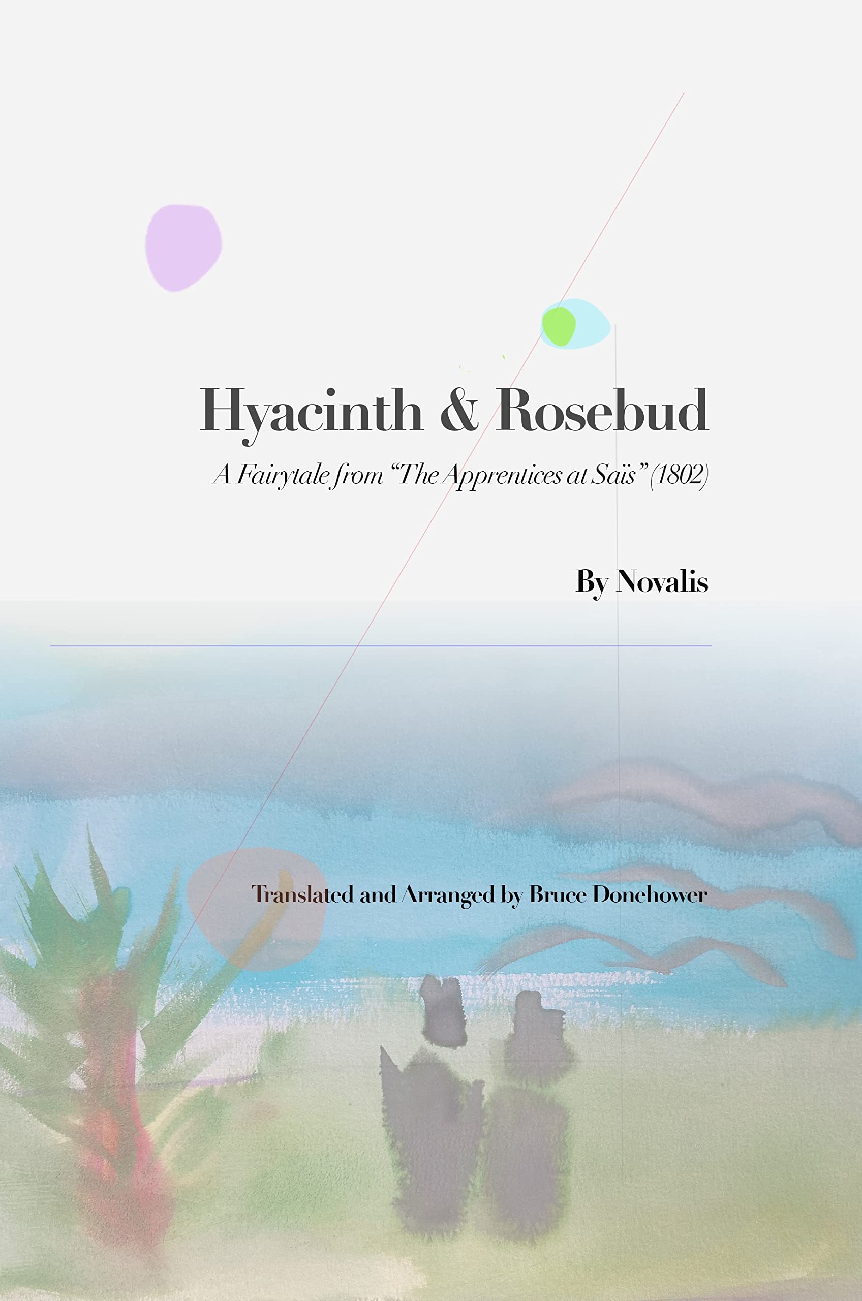"Hyacinth & Rosebud" A Fairytale from “The Apprentices at Saïs” (1802)