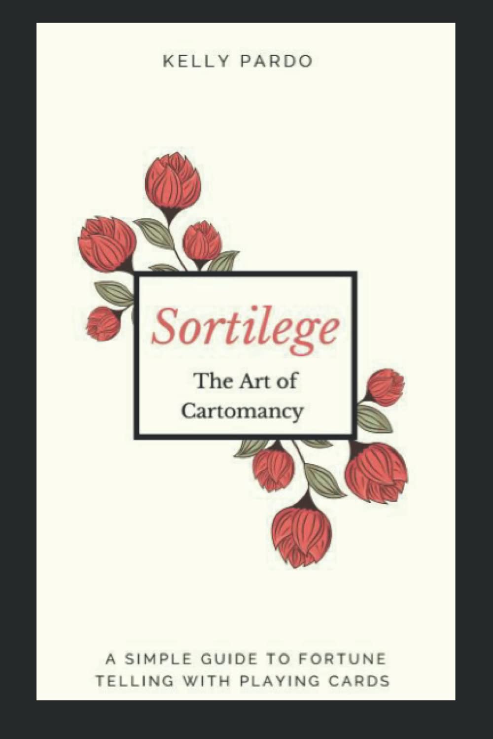 Sortilege - Fortune Telling with Playing Cards: The Scred Art of Cartomancy - Divination for Beginners (Paperback)