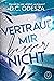 Vertraue mir besser nicht (Verliebe dich, #3)