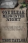 Book cover for One Bleak Midwinter Night: Terror and Tragedy of the Holiday Season