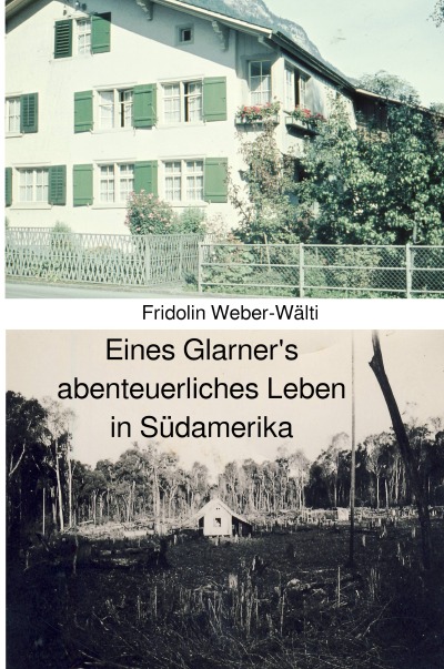 Eines Glarner's abenteuerliches Leben in Südamerika