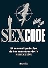 Sex Code: El manual práctico de los maestros de la seducción (Spanish Edition)