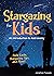 Stargazing for Kids by Jonathan Poppele
