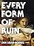 Every Form of Ruin