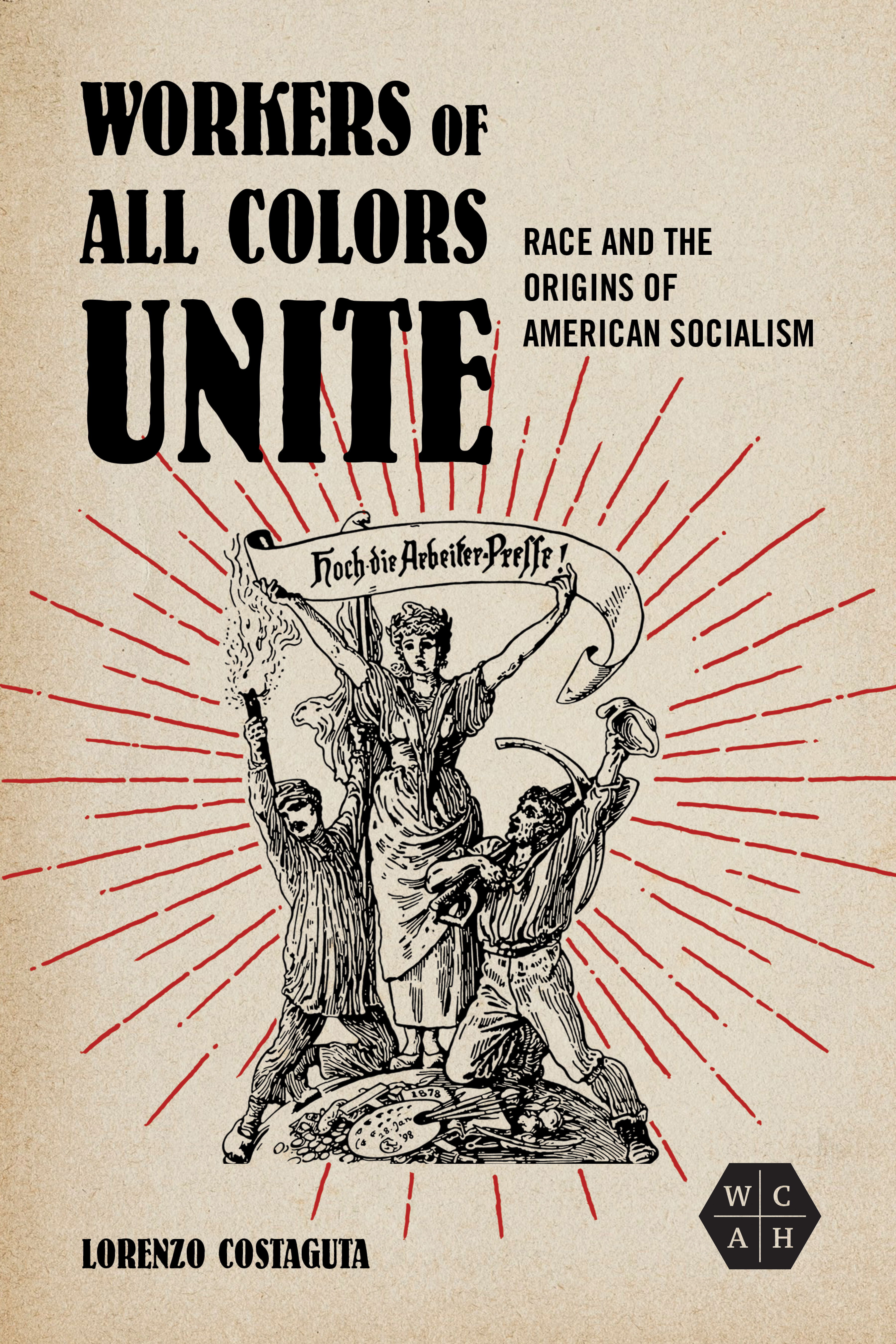 Workers of All Colors Unite: Race and the Origins of American Socialism (Working Class in American History)