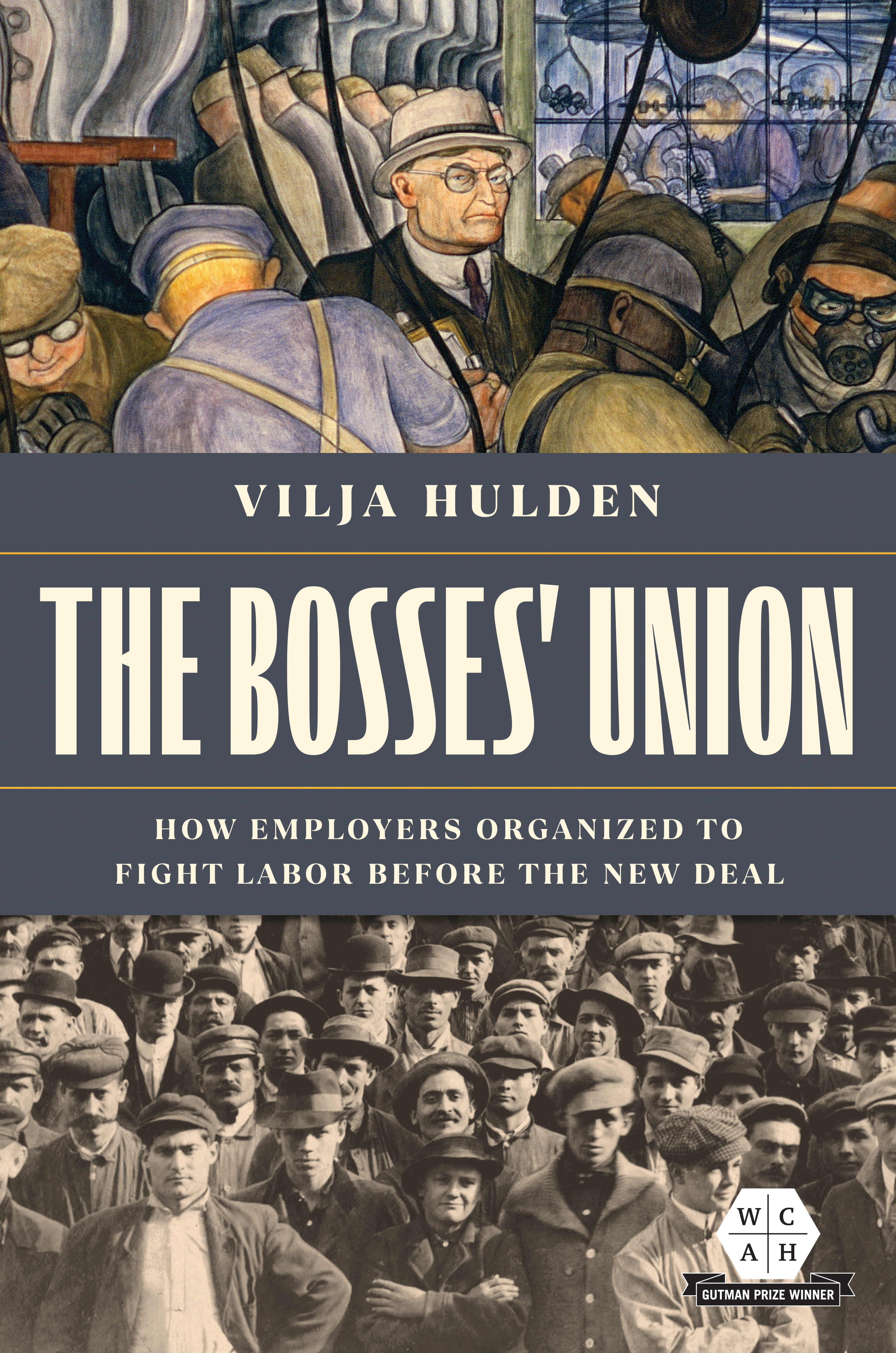 The Bosses' Union: How Employers Organized to Fight Labor before the New Deal (Working Class in American History)