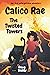 Calico Rae - The Twisted Towers