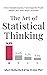 The Art of Statistical Thinking: Detect Misinformation, Understand the World Deeper, and Make Better Decisions. (Advanced Thinking Skills)
