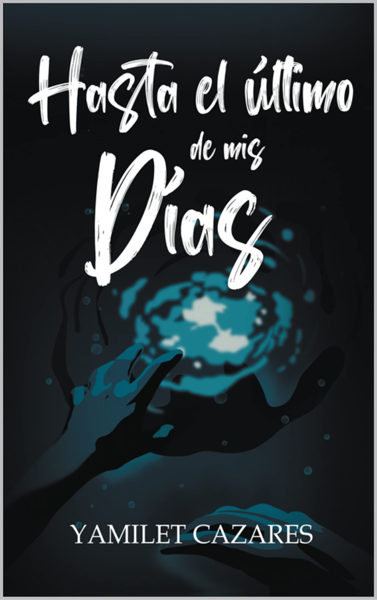 Hasta el último de mis días (Spanish Edition) (Te amaré, #1)