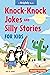 Knock-Knock Jokes & Silly Stories for Kids by May B. Gigglin
