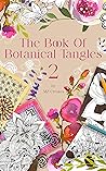 The Book of Botanical Tangles 2: Learn Tangles and Line Drawings to Create Your own Botanical Art