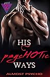 His PsycHOTic Ways: Part 2 (Romantic Comedy) His PsycHOTic Ways: Part 2 (Romantic Comedy)
