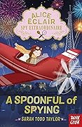 Alice Éclair, Spy Extraordinaire!: A Spoonful of Spying