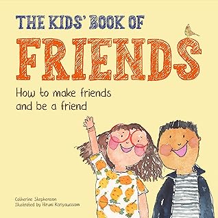 The Kids' Book of Friends: How to Make Friends and Be a Friend (The Kids' Books of Social Emotional Learning)