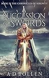 A Succession of Swords by A.D. Bollen