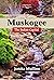 Muskogee: The Indian Capital