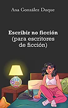 Escribir no ficción (para escritores de ficción): libro para escritores