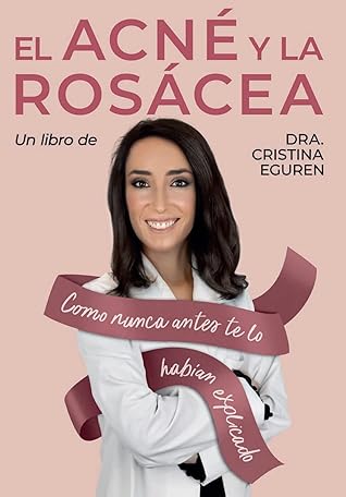 El Acné y la Rosácea : Como nunca antes te lo habían explicado (Spanish Edition)