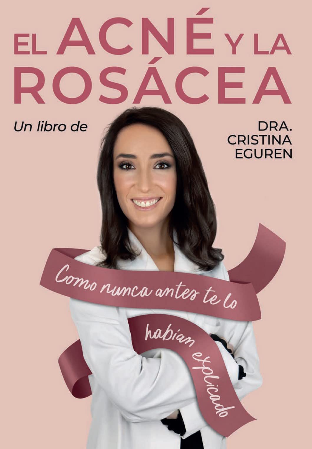 El Acné y la Rosácea : Como nunca antes te lo habían explicado (Spanish Edition)