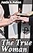 The True Woman: A Series of...