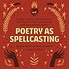 Poetry as Spellcasting by Tamiko Beyer