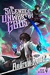 The Silence of Unworthy Gods by Andrew Rowe